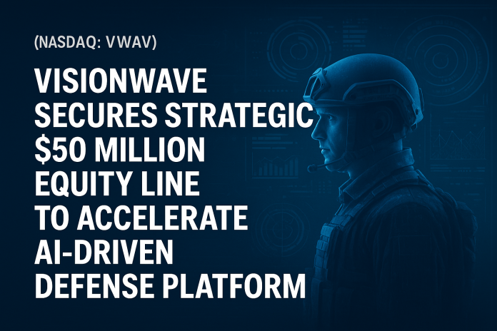 vwav-visionwave-nasdaq-vwav-secures-strategic-50-million-equity-line-to-accelerate-ai-driven-defense-platform